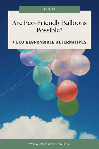 Are Eco Friendly Balloons Possible? +Eco Friendly Alternatives